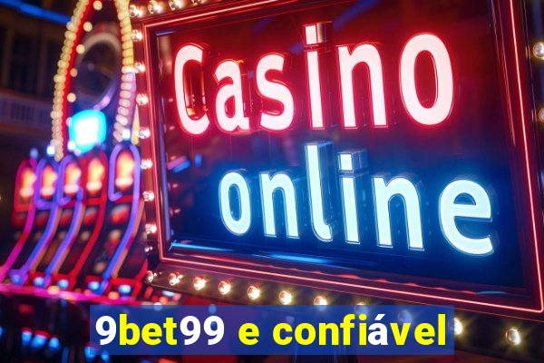 9bet99 e confiável